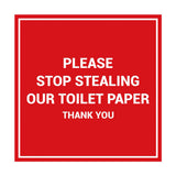 Signs ByLITA Square Please Stop Stealing Our Toilet Paper Sign