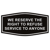 Fancy We Reserve the Right to Refuse Service to Anyone Sign