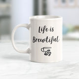 Life Is Brewtiful 11oz Coffee Mug