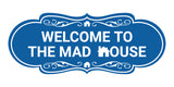 Designer Welcome to the Mad House Wall or Door Sign