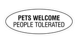 Signs ByLITA Oval Pets Welcome People Tolerated Sign