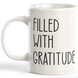 Filled With Gratitude 11oz Coffee Mug - Funny Novelty Souvenir