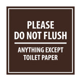 Square Please Do Not Flush Anything Except Toilet Paper Sign with Adhesive Tape, Mounts On Any Surface, Weather Resistant