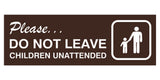 Basic Do Not Leave Children Unattended Door / Wall Sign