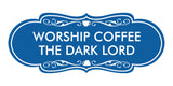 Designer Worship Coffee The Dark Lord Wall or Door Sign