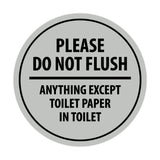 Signs ByLITA Circle Please do not flush anything except toilet paper Sign