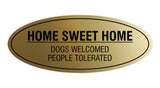 Oval Home Sweet Home Dogs Welcomed People Tolerated Sign