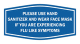 Fancy Please Use Hand Sanitizer and Wear Face Mask If You Are Experiencing Flu Like Symptoms Sign