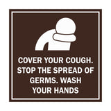 Square Cover Your Cough Stop the Spread Of Germs Wash Your Hands Sign