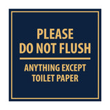 Square Please Do Not Flush Anything Except Toilet Paper Sign with Adhesive Tape, Mounts On Any Surface, Weather Resistant