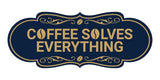 Designer Coffee Solves Everything Wall or Door Sign