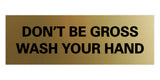 Signs ByLITA Basic Don't Be Gross Wash Your Hand Sign
