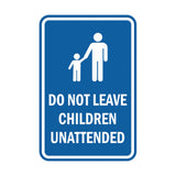 Portrait Round Do Not Leave Children Unattended Sign