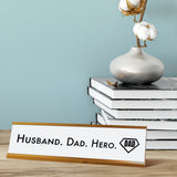 Husband. Dad. Hero. Desk Sign, novelty nameplate (2 x 8")