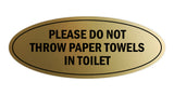 Signs ByLITA Oval Please do not throw paper towels in toilet Sign