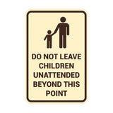 Portrait Round Do Not Leave Children Unattended Beyond This Point Sign