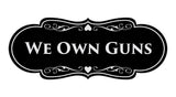 Signs ByLITA Designer We Own Guns Sign