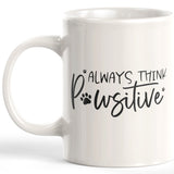 Always Think Pawsitive 11oz Coffee Mug - Funny Novelty Souvenir