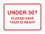 Classic Framed Under 30? Please Have Your ID Ready Wall or Door Sign