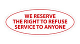 Signs ByLITA Oval We Reserve The Right To Refuse Service To Anyone Sign