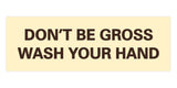 Signs ByLITA Basic Don't Be Gross Wash Your Hand Sign
