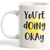 You're Doing Okay 11oz Coffee Mug