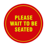 Signs ByLITA Circle Please Wait To Be Seated Sign