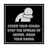 Square Cover Your Cough Stop the Spread Of Germs Wash Your Hands Sign
