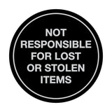 Signs ByLITA Circle Not Responsible For Lost or Stolen Items Sign