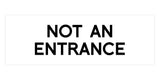 Basic NOT AN ENTRANCE Door / Wall Sign