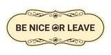 Designer Be Nice Or Leave Wall or Door Sign