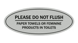 Signs ByLITA Oval Please Do Not Flush Paper Towels or Feminine Products in Toilets Sign