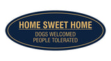 Oval Home Sweet Home Dogs Welcomed People Tolerated Sign