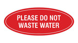 Oval please do not waste water Sign