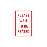 Portrait Round Please Wait To Be Seated Sign with Adhesive Tape, Mounts On Any Surface, Weather Resistant