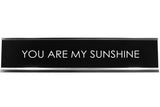 Signs ByLITA YOU ARE MY SUNSHINE Novelty Desk Sign