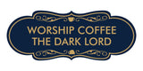 Designer Worship Coffee The Dark Lord Wall or Door Sign