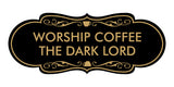 Designer Worship Coffee The Dark Lord Wall or Door Sign