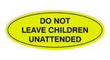 Signs ByLITA Oval Do Not Leave Children Unattended Sign