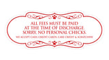 Signs ByLITA Designer All fees must be paid at the time of discharge... Paws Sign