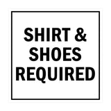Square Shirt & Shoes Required Sign with Adhesive Tape, Mounts On Any Surface, Weather Resistant