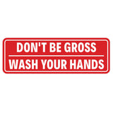 Don't Be Gross | Wash Your Hands Door / Wall Sign