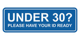 Standard Under 30? Please Have Your ID Ready Wall or Door Sign