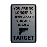 Portrait Round You Are No Longer A Trespasser You Are Now A Target Sign