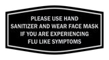 Fancy Please Use Hand Sanitizer and Wear Face Mask If You Are Experiencing Flu Like Symptoms Sign