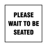 Square Please Wait To Be Seated Sign with Adhesive Tape, Mounts On Any Surface, Weather Resistant