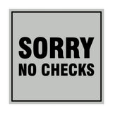 Square Sorry No Checks Sign with Adhesive Tape, Mounts On Any Surface, Weather Resistant
