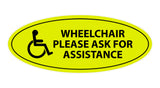 Oval WHEELCHAIR PLEASE ASK FOR ASSISTANCE Sign