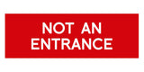 Basic NOT AN ENTRANCE Door / Wall Sign