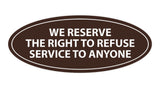 Signs ByLITA Oval We Reserve The Right To Refuse Service To Anyone Sign